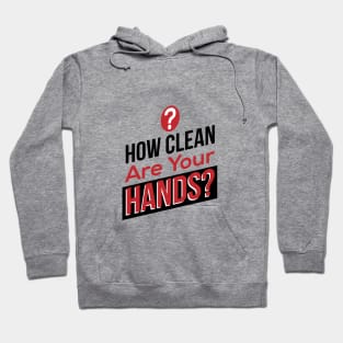 How Clean Are Your Hands? Hoodie